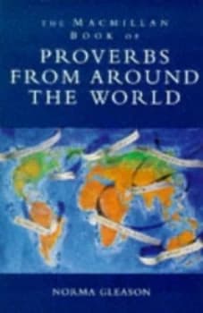 The Macmillan Book of Proverbs from around the World by Norma Gleason Book
