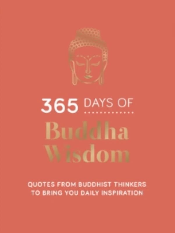 365 Days of Buddha Wisdom : Quotes from Buddhist Thinkers to Bring You Daily Inspiration Hardback