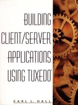 Building Client/server Applications Using Tuxedo by Carl L. Hall Paperback