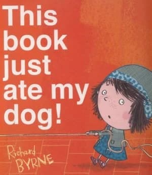 This Book Just Ate My Dog by Richard Byrne Hardback