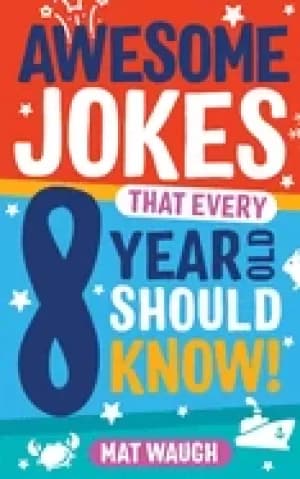 awesome jokes that every 8 year old should know hundreds of rib ticklers to