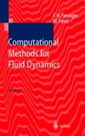 Computational methods for fluid dynamics by Joel H. Ferziger