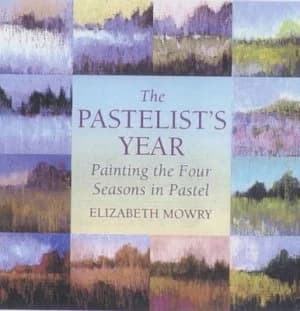 The Pastelists Year by Elizabeth Mowry Paperback