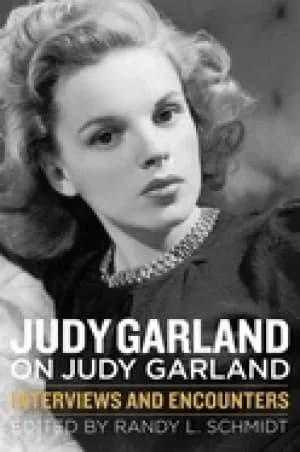 judy garland on judy garland interviews and encounters