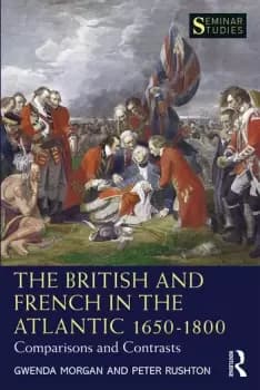 The British and French in the Atlantic 1650-1800Comparisons and Contrasts