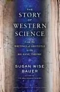 story of western science from the writings of aristotle to the big bang the