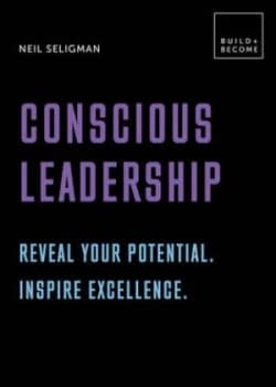 Conscious leadership by Neil Seligman