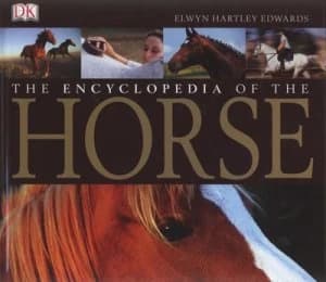 The Encyclopedia of the Horse by Elwyn Hartley Edwards Hardback