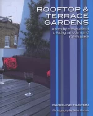 Rooftop and terrace gardens by Caroline Tilston
