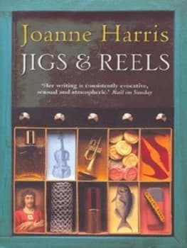 Jigs and Reels by Joanne Harris Hardback