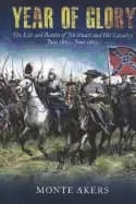 year of glory the life and battles of jeb stuart and his cavalry june 1862a