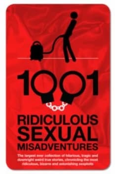 1001 Ridiculous Sexual Misadventures by Gina Mckinnon Hardback