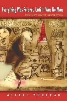 Everything Was Forever, Until It Was No More : The Last Soviet Generation