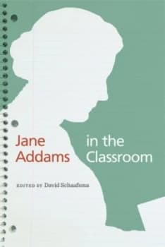 Jane Addams in the Classroom by David Schaafsma Paperback