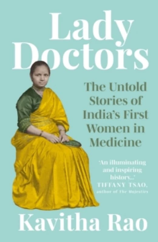 Lady Doctors : The Untold Stories of India's First Women in Medicine Hardback