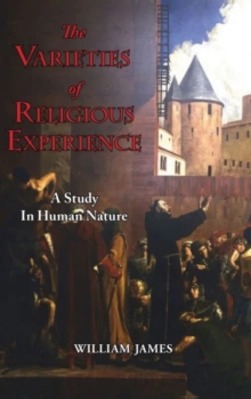 The Varieties of Religious Experience - A Study in Human Nature Hardback