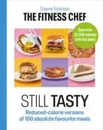 fitness chef still tasty 100 lower calorie versions of your favourite meals