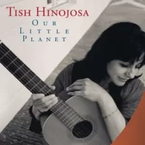 Our Little Planet by Tish Hinojosa CD Album