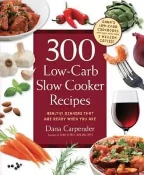 300 Low-Carb Slow Cooker Recipes - Dana Carpender - Paperback - Used