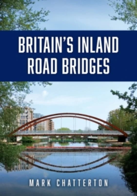 Britains Inland Road Bridges Paperback / softback