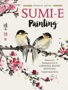 sumi e painting master the meditative art of japanese brush painting