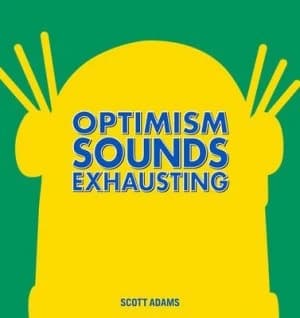 Optimism Sounds Exhausting by Scott Adams Hardback