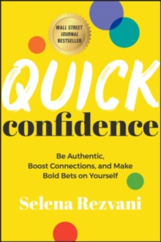 Quick Confidence : Be Authentic, Boost Connections, and Make Bold Bets on Yourself Paperback / softback