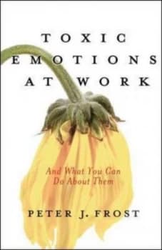 Toxic Emotions at Work by Peter J. Frost Paperback