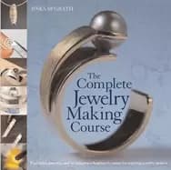 complete jewelry making course principles practice and techniques a beginne
