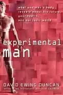 experimental man what one mans body reveals about his future your health an