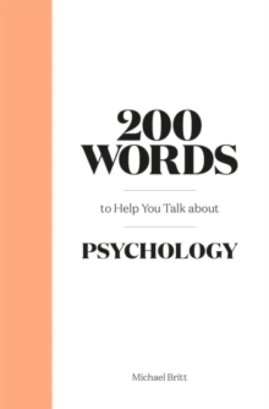 200 Words to Help You Talk About Psychology. Hardback. By Michael A Britt Books