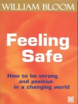 Feeling Safe by William Bloom Paperback