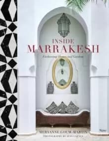 Inside Marrakesh : Enchanting Homes and Gardens