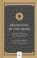 preaching by the book developing and delivering text driven sermons