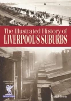 The Illustrated History of Liverpools Suburbs Book