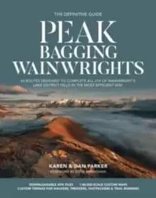 Peak Bagging: Wainwrights : 45 routes designed to complete all 214 of Wainwright's Lake District fells in the most efficient way