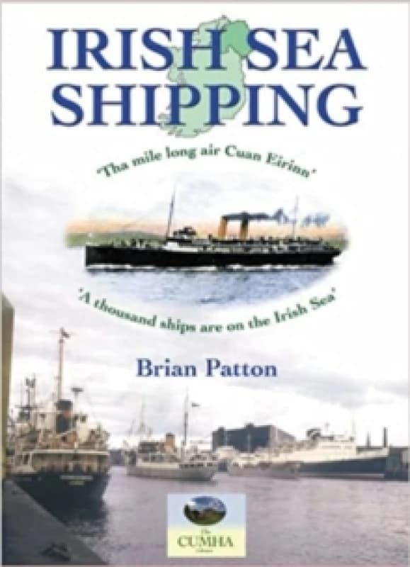 Irish Sea Shipping: The Mile Long Air Cuan Eirinn - A Thousand Ships on the Irish Sea Paperback / softback