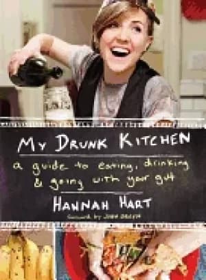my drunk kitchen a guide to eating drinking and going with your gut