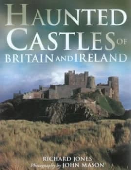 Haunted Castles of Britain and Ireland by Richard Jones and John Mason Paperback