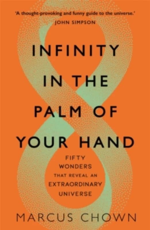 Infinity in the Palm of Your Hand : Fifty Wonders That Reveal an Extraordinary Universe Paperback / softback