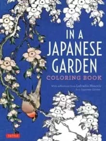 In a Japanese Garden Coloring Book : With Reflections from Lafcadio Hearns 'In a Japanese Garden'
