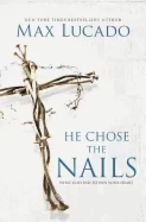 he chose the nails what god did to win your heart