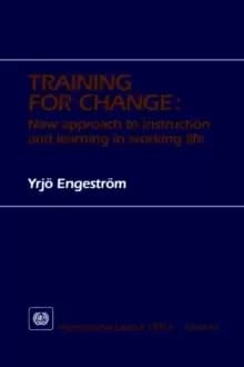 Training for Change : New Approach to Instruction and Learning in Working Life