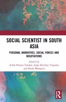 Social Scientist in South AsiaPersonal Narratives Social Forces and Negotiations