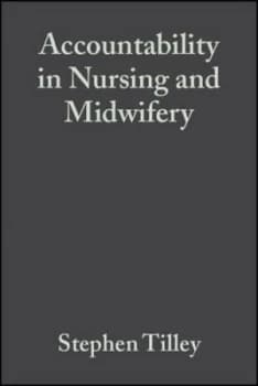 Accountability in Nursing and Midwifery by Stephen Tilley Paperback
