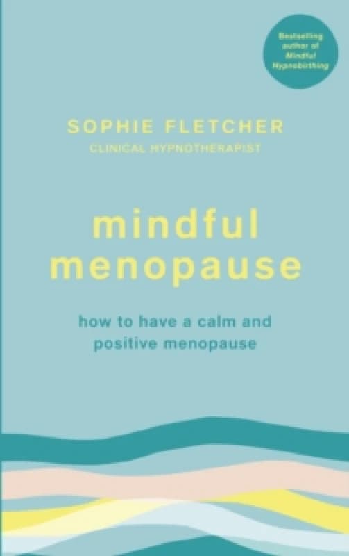 Mindful Menopause : How to have a calm and positive menopause Paperback / softback