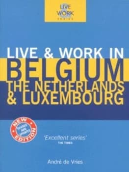 Live and Work in Belgium the Netherlands and Luxembourg by Andr De Vries Paperback