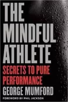 The Mindful Athlete by George Mumford