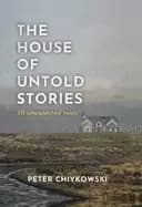 house of untold stories 50 unexpected tales