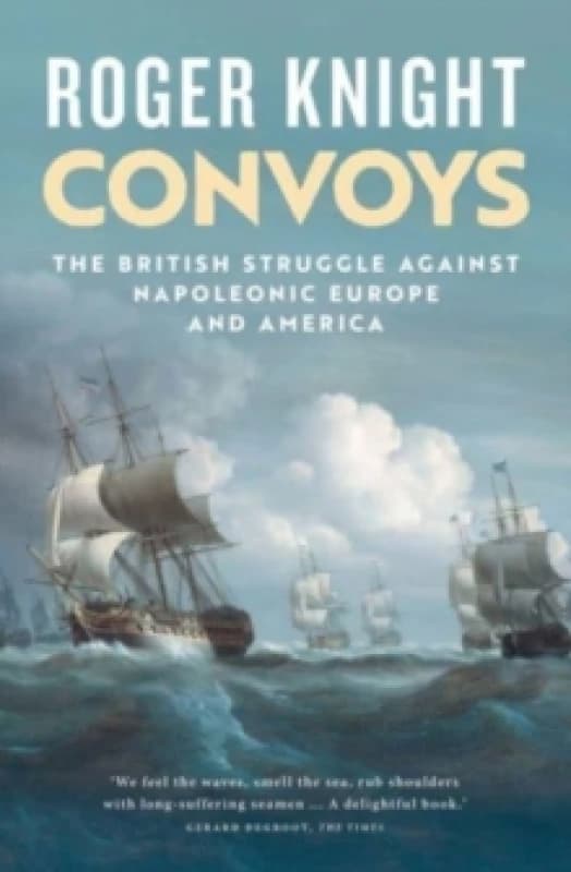 Convoys : The British Struggle Against Napoleonic Europe and America Paperback / softback